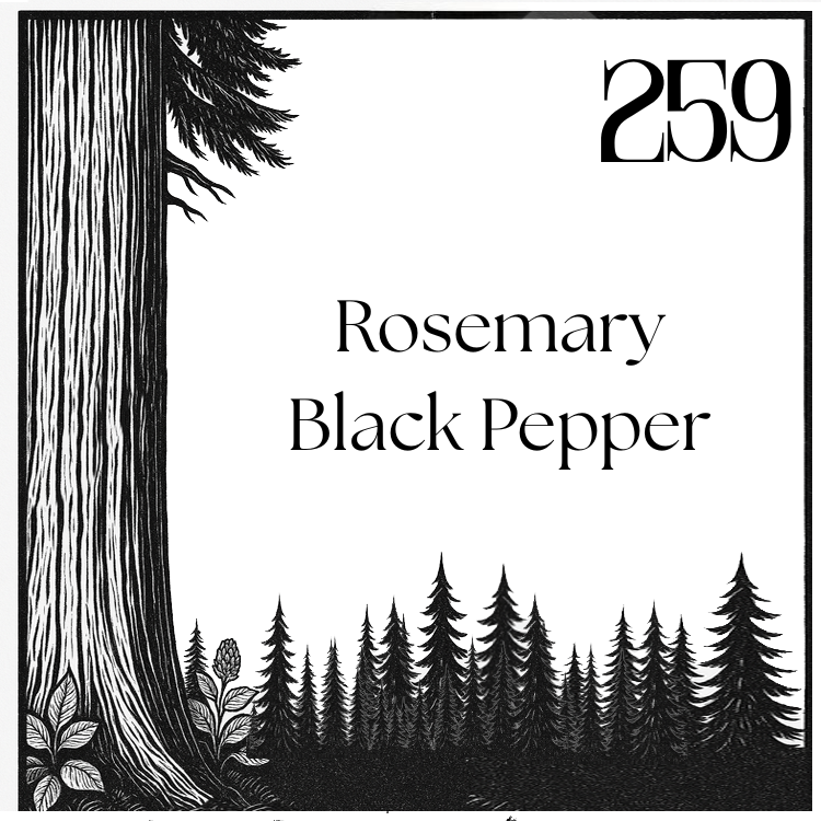 #259 - Rosemary · Black Pepper